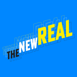The New Real: The in black, New in white and Real in bright yellow. Text set against a bright blue background.